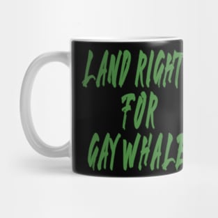 land rights for gay whales Mug